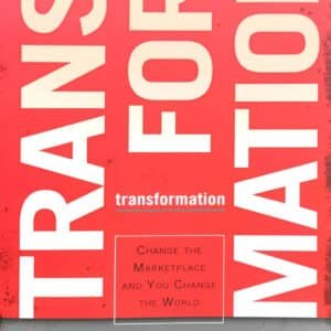 Transformation – Change the Marketplace and You Change the World